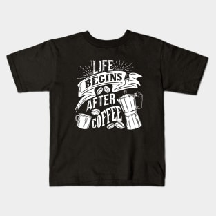 Life begins after coffee, coffee slogan white letters Kids T-Shirt